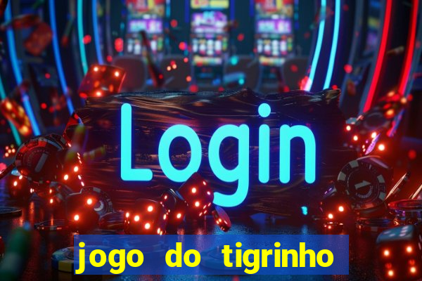 jogo do tigrinho deposito minimo 1 real